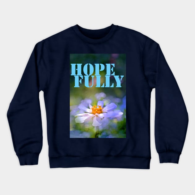 Hopefully Crewneck Sweatshirt by secretgardener